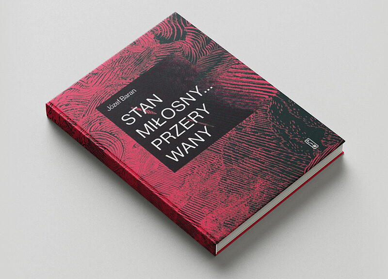 Józef Baran „Stan miłosny… przerywany”